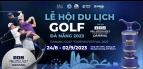 Những nét đặc sắc của Lễ hội Du lịch Golf Đà Nẵng 2023